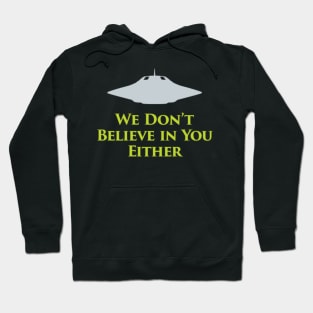 We Don’t Believe in You Either Hoodie